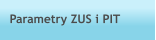 Parametry ZUS i PIT