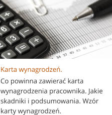 Karta wynagrodzeń. Co powinna zawierać karta wynagrodzenia pracownika. Jakie skadniki i podsumowania. Wzór karty wynagrodzeń.