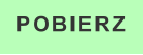 POBIERZ