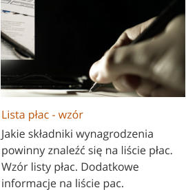 Lista płac - wzór Jakie składniki wynagrodzenia powinny znaleźć się na liście płac. Wzór listy płac. Dodatkowe informacje na liście pac.