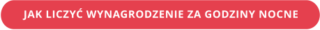 JAK LICZYĆ WYNAGRODZENIE ZA GODZINY NOCNE