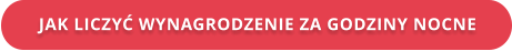 JAK LICZYĆ WYNAGRODZENIE ZA GODZINY NOCNE