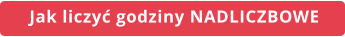 Jak liczyć godziny NADLICZBOWE
