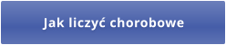 Jak liczyć chorobowe