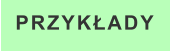 PRZYKŁADY